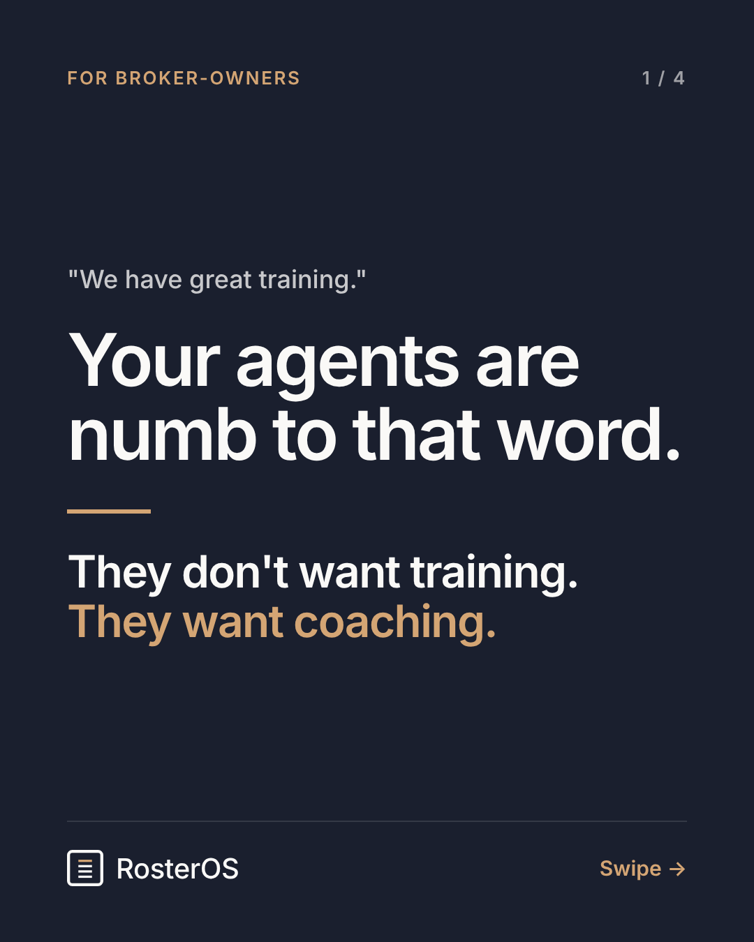 Your agents are numb to the word training: they don't want training, they want coaching.